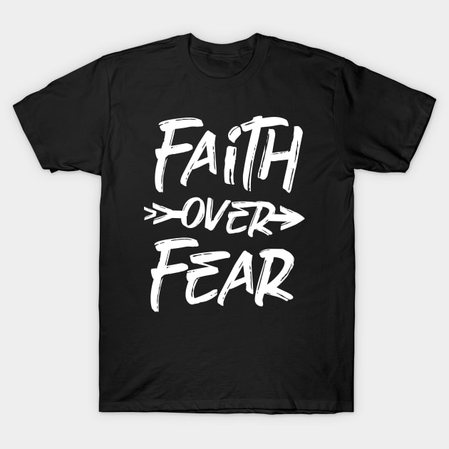 faith over fear T-Shirt by Amrshop87